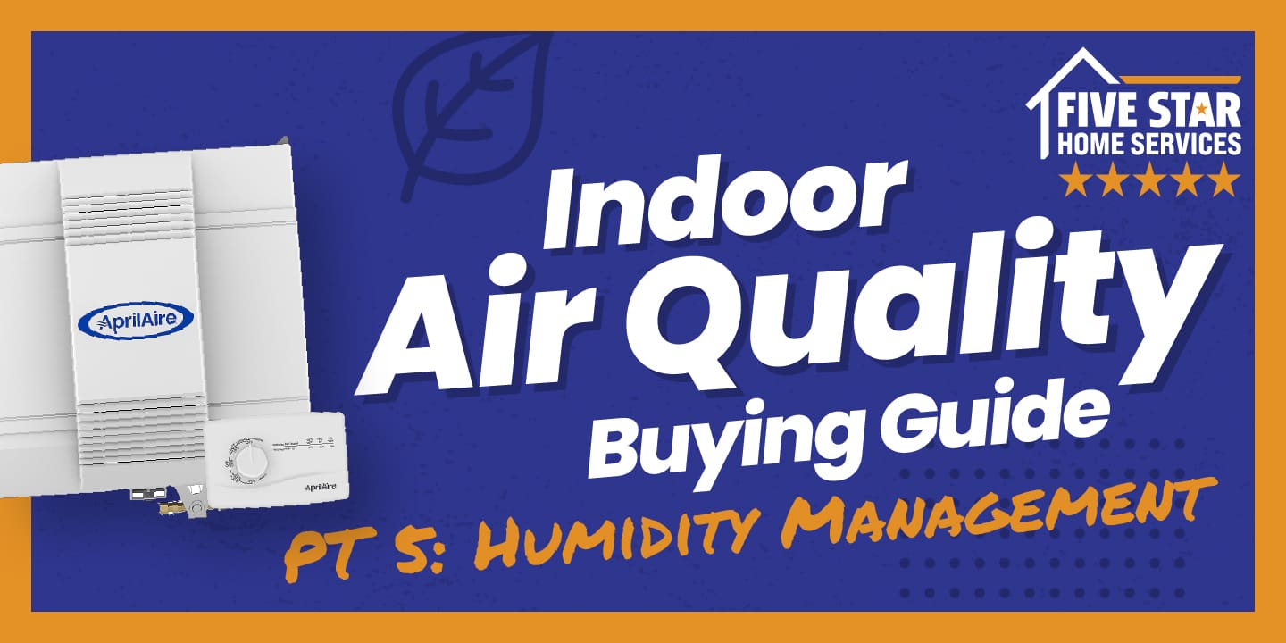 Part 5: Enhance Comfort & Air Quality with Our Humidity Control Products