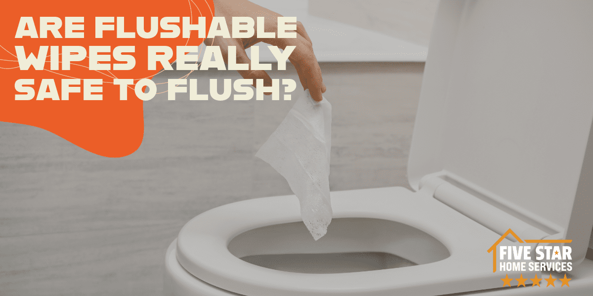 Are Flushable Wipes Really Safe to Flush