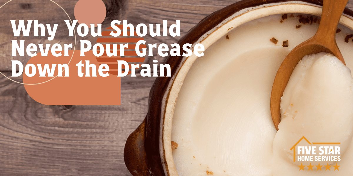Why You Should Never Pour Grease Down the Drain
