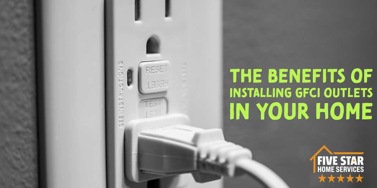 The Benefits of Installing GFCI Outlets in Your Home