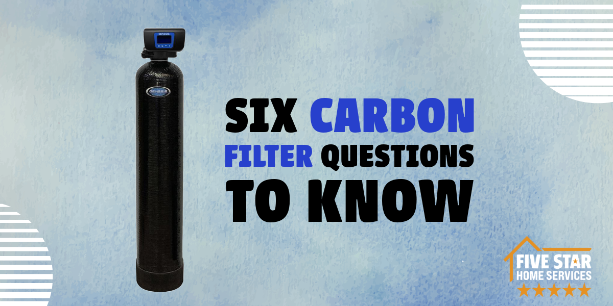 6 Carbon Filter Questions to Know